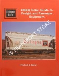 CB&Q Color Guide to Freight and Passenger Equipment  by SPOOR, Michael J. 